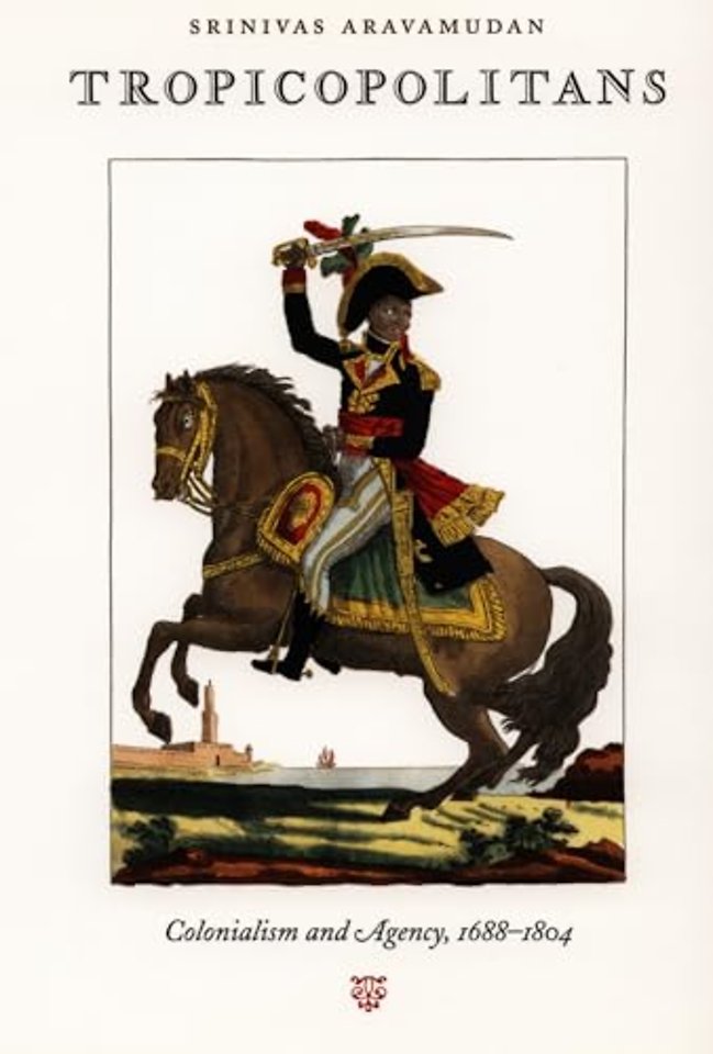 Tropicopolitans – Colonialism and Agency, 1688–1804