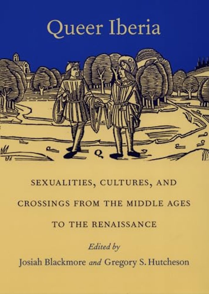 Queer Iberia – Sexualities, Cultures, and Crossings from the Middle Ages to the Renaissance