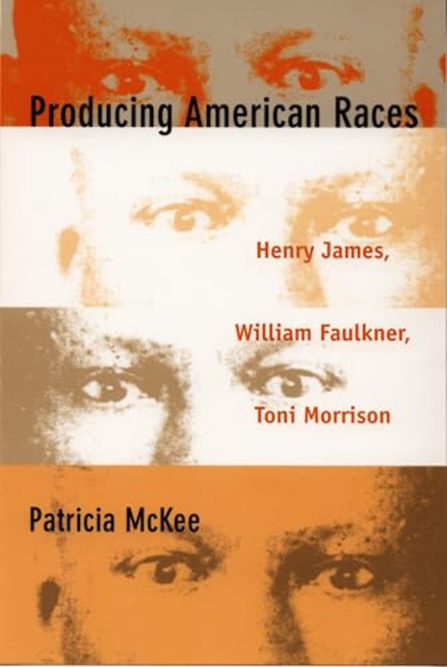 Producing American Races – Henry James, William Faulkner, Toni Morrison
