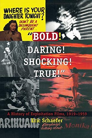 Bold! Daring! Shocking! True! – A History of Exploitation Films, 1919–1959
