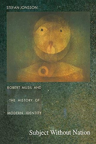 Subject Without Nation – Robert Musil and the History of Modern Identity