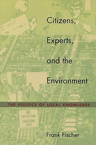 Citizens, Experts, and the Environment – The Politics of Local Knowledge