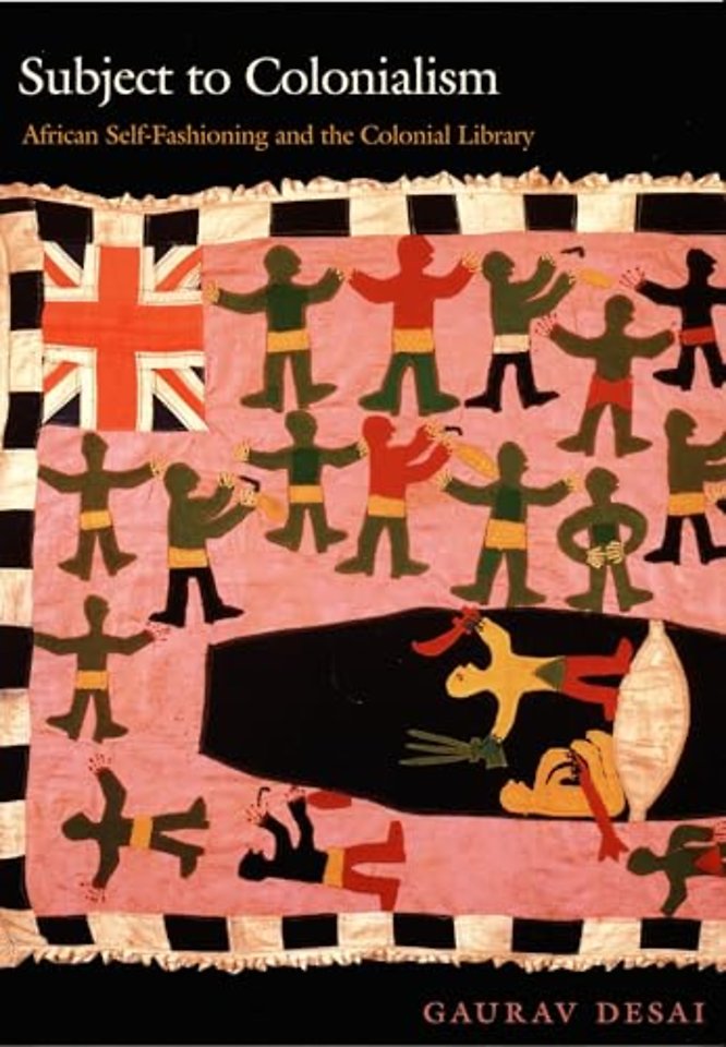 Subject to Colonialism – African Self–Fashioning and the Colonial Library