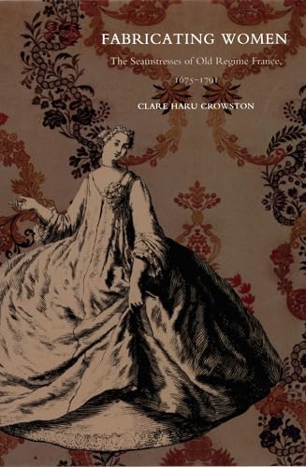Fabricating Women – The Seamstresses of Old Regime France, 1675–1791