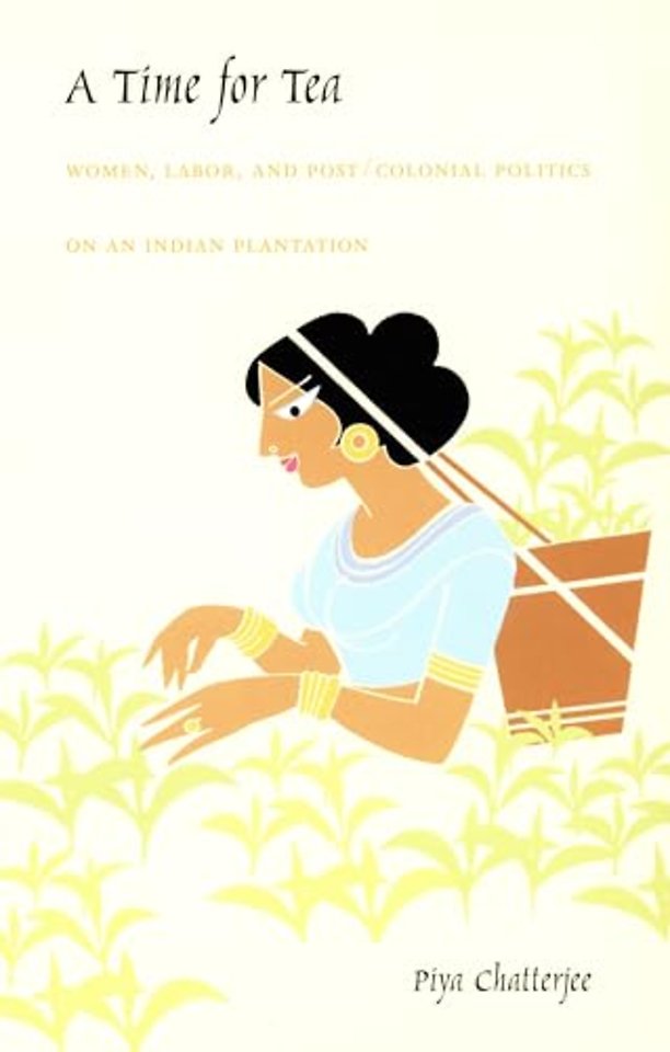 A Time for Tea – Women, Labor, and Post/Colonial Politics on an Indian Plantation