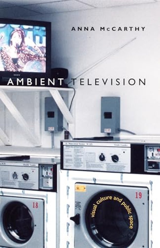 Ambient Television – Visual Culture and Public Space
