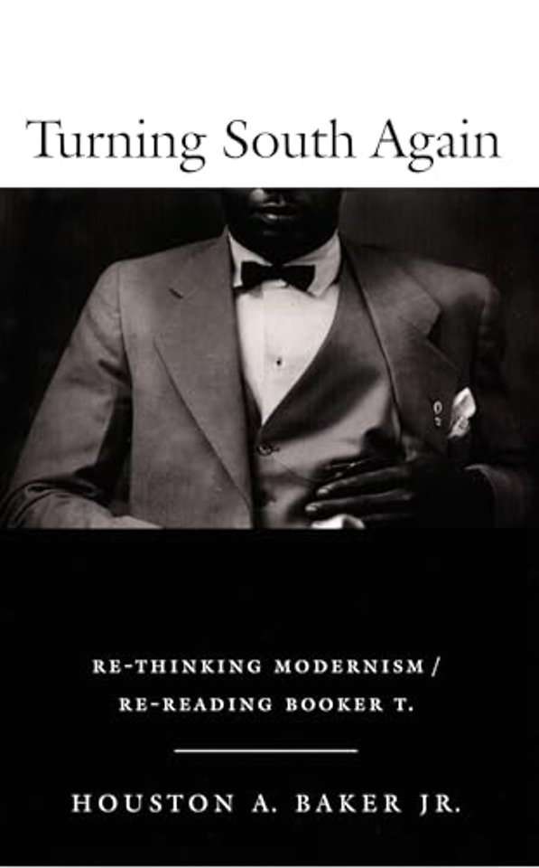 Turning South Again – Re–Thinking Modernism/Re–Reading Booker T.