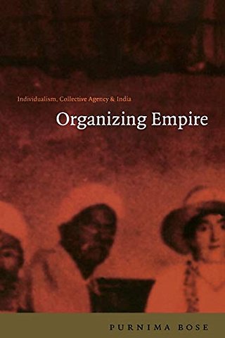 Organizing Empire – Individualism, Collective Agency, and India