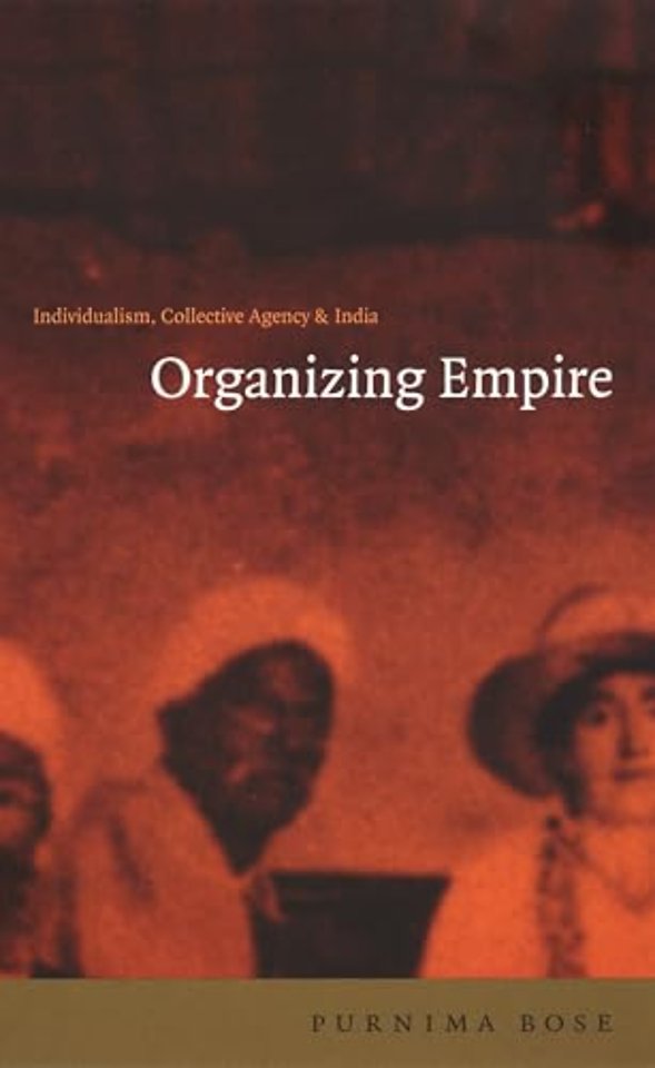 Organizing Empire – Individualism, Collective Agency, and India