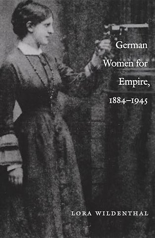 German Women for Empire, 1884–1945