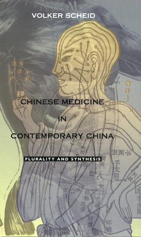 Chinese Medicine in Contemporary China – Plurality and Synthesis