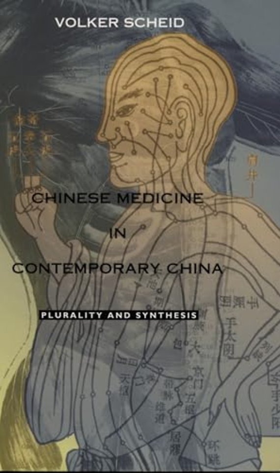 Chinese Medicine in Contemporary China – Plurality and Synthesis