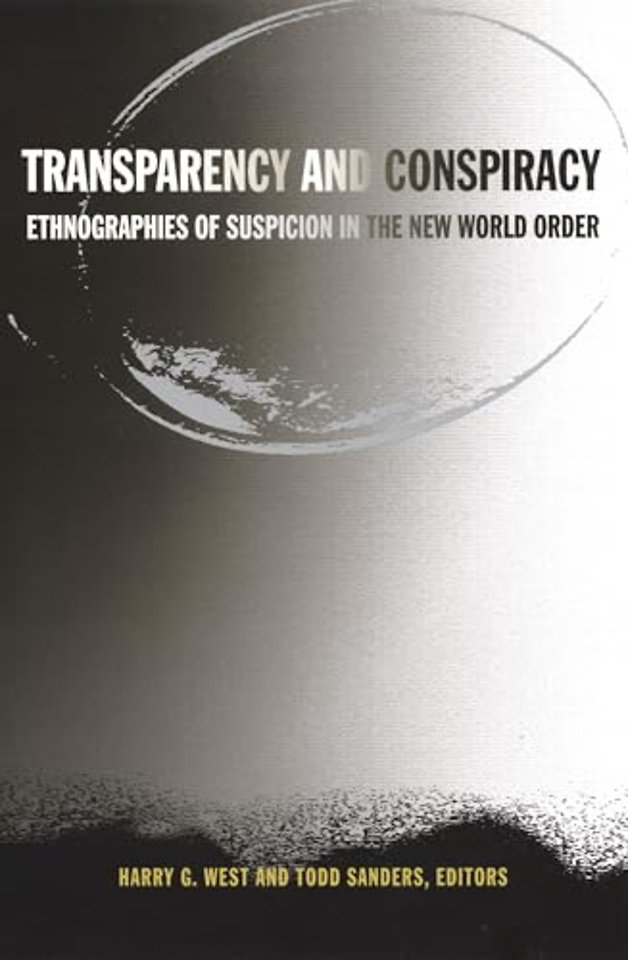 Transparency and Conspiracy – Ethnographies of Suspicion in the New World Order