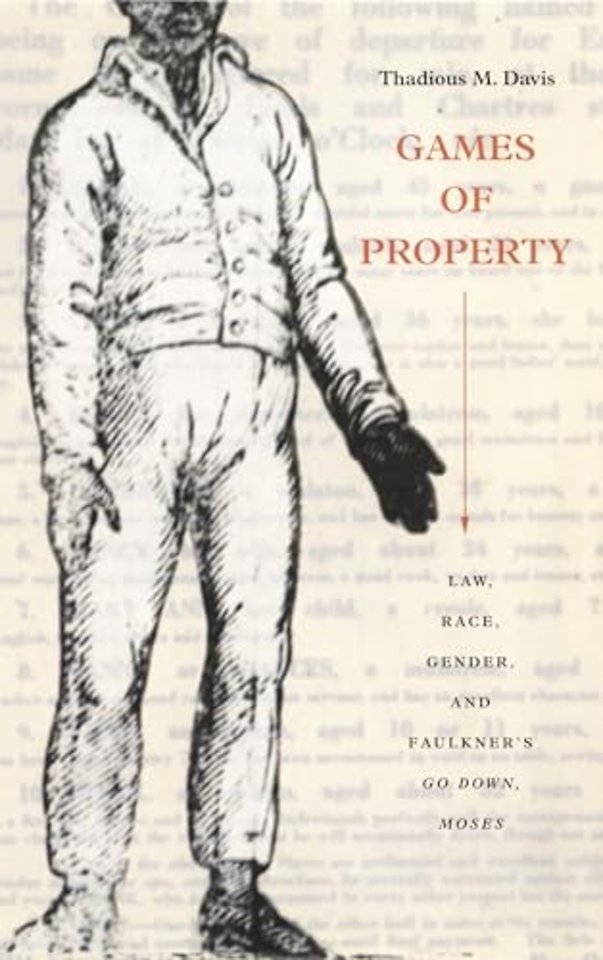 Games of Property – Law, Race, Gender, and Faulkner`s Go Down, Moses