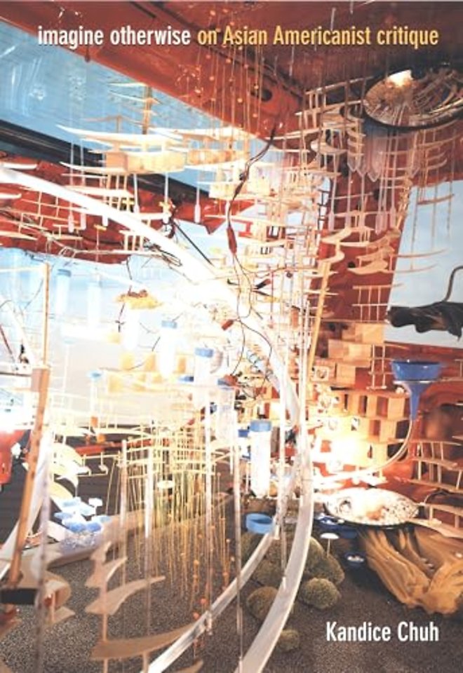 Imagine Otherwise – On Asian Americanist Critique