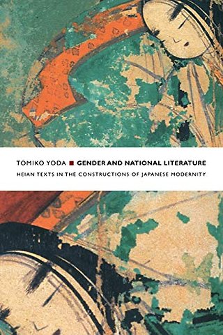 Gender and National Literature – Heian Texts in the Constructions of Japanese Modernity