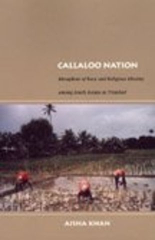 Callaloo Nation – Metaphors of Race and Religious Identity Among South Asians in Trinidad
