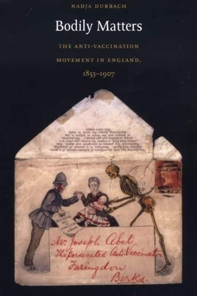 Bodily Matters – The Anti–Vaccination Movement in England, 1853–1907