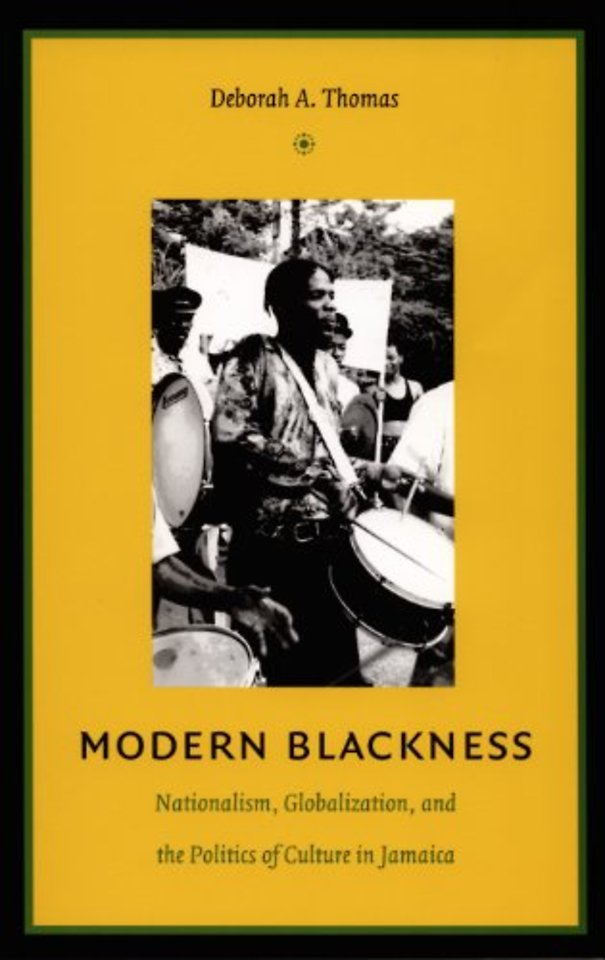 Modern Blackness – Nationalism, Globalization, and the Politics of Culture in Jamaica