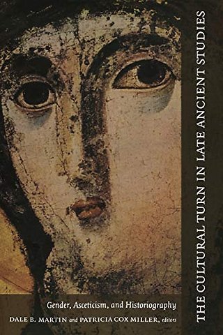 The Cultural Turn in Late Ancient Studies – Gender, Asceticism, and Historiography