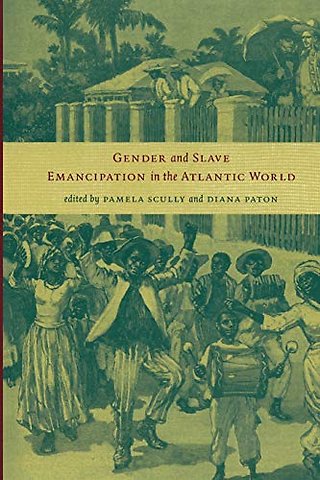 Gender and Slave Emancipation in the Atlantic World