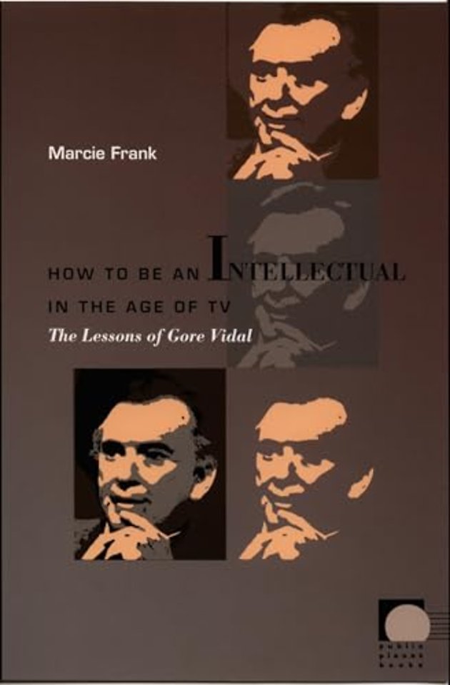 How to Be an Intellectual in the Age of TV – The Lessons of Gore Vidal