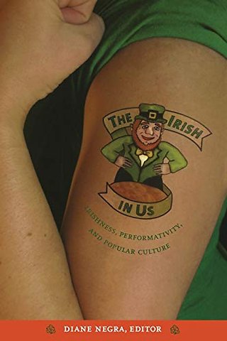 The Irish in Us – Irishness, Performativity, and Popular Culture
