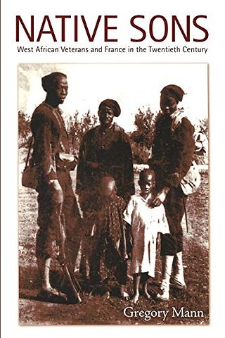 Native Sons – West African Veterans and France in the Twentieth Century