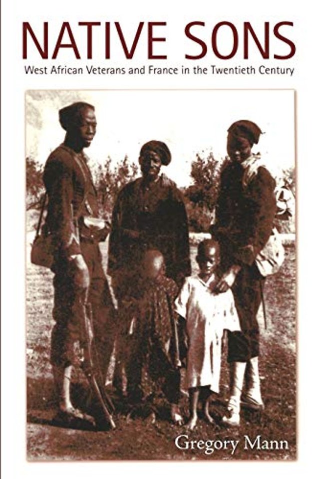 Native Sons – West African Veterans and France in the Twentieth Century