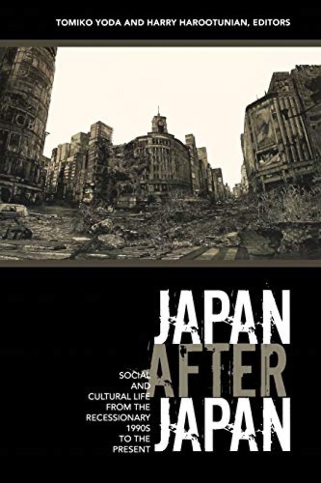 Japan After Japan – Social and Cultural Life from the Recessionary 1990s to the Present