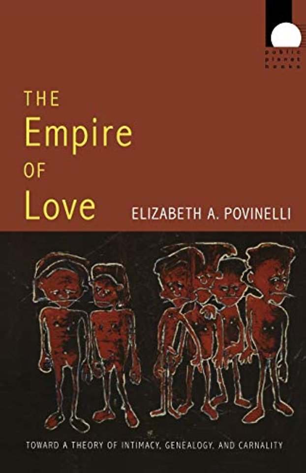 The Empire of Love – Toward a Theory of Intimacy, Genealogy, and Carnality