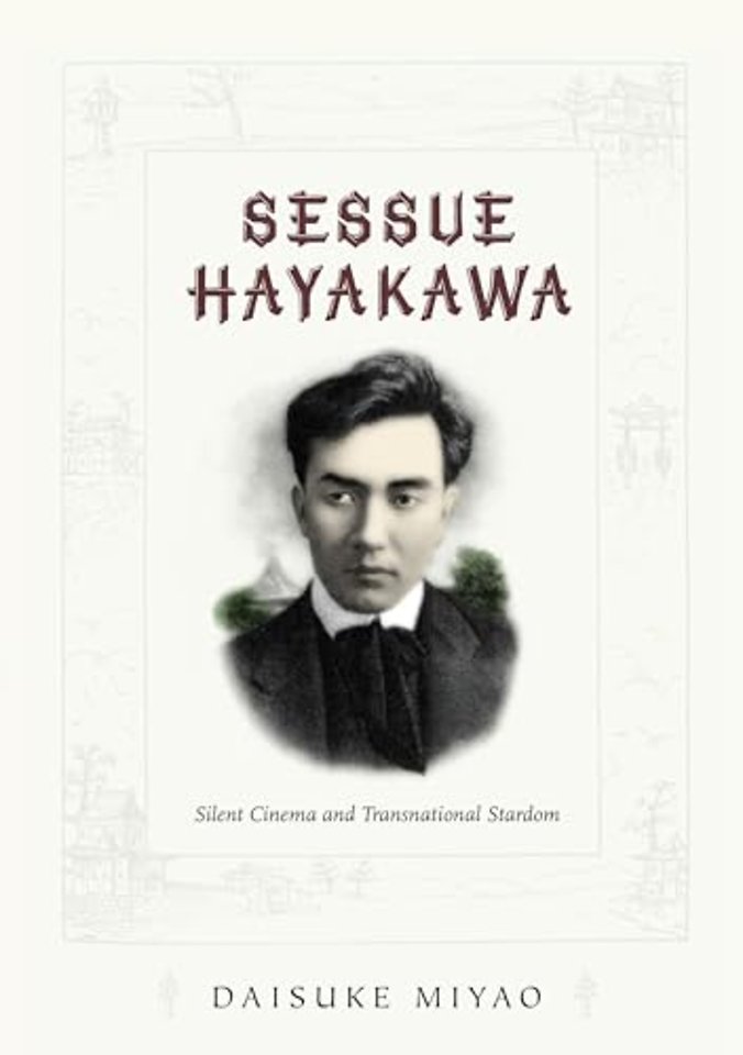 Sessue Hayakawa – Silent Cinema and Transnational Stardom