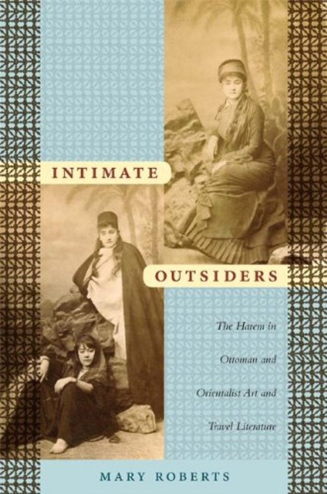 Intimate Outsiders – The Harem in Ottoman and Orientalist Art and Travel Literature
