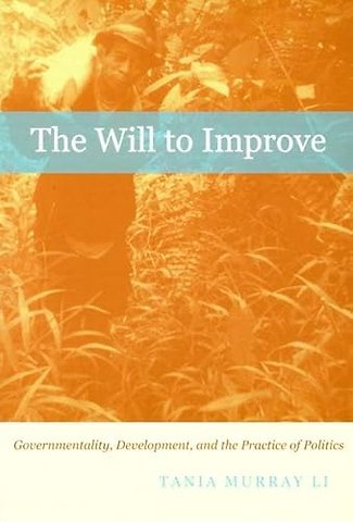 The Will to Improve – Governmentality, Development, and the Practice of Politics