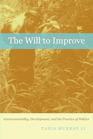 The Will to Improve – Governmentality, Development, and the Practice of Politics