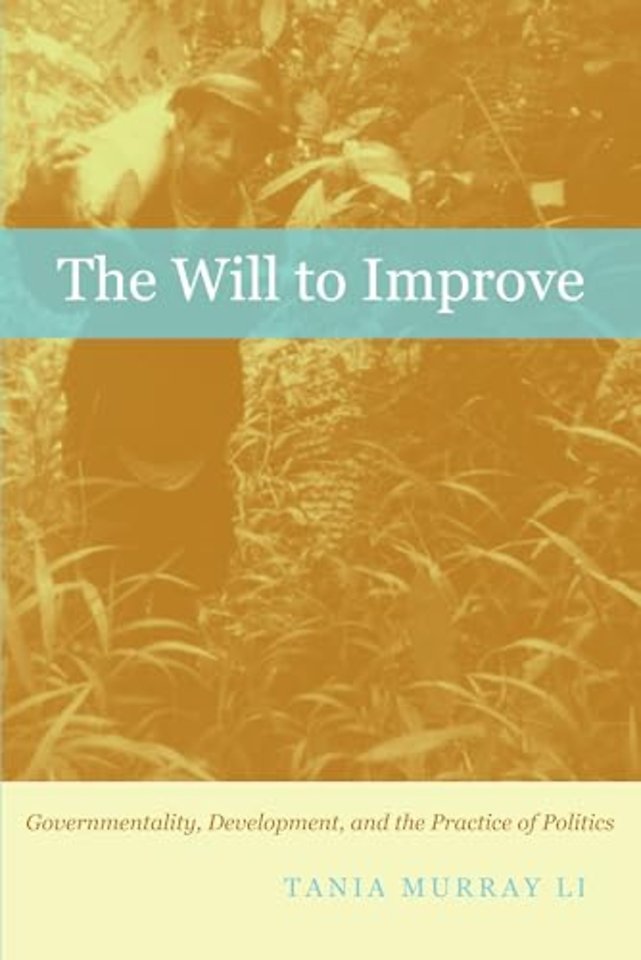 The Will to Improve – Governmentality, Development, and the Practice of Politics