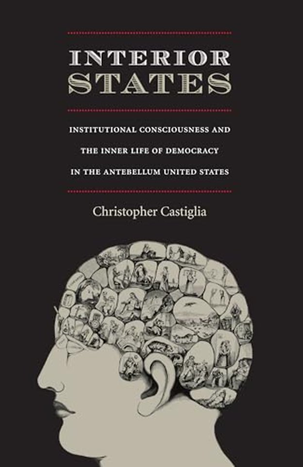 Interior States – Institutional Consciousness and the Inner Life of Democracy in the Antebellum United States