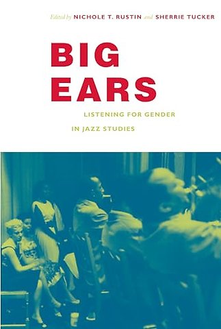 Big Ears – Listening for Gender in Jazz Studies