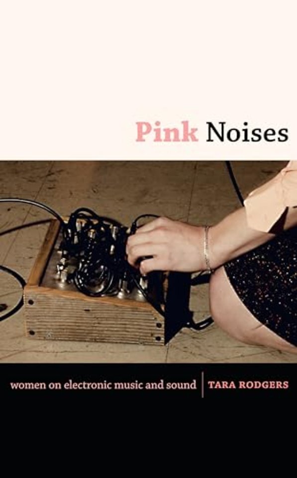 Pink Noises – Women on Electronic Music and Sound