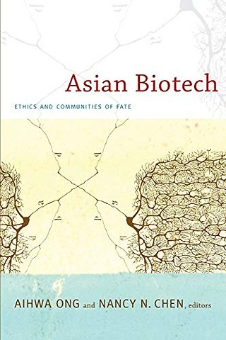 Asian Biotech – Ethics and Communities of Fate