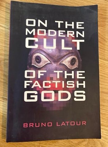 On the Modern Cult of the Factish Gods