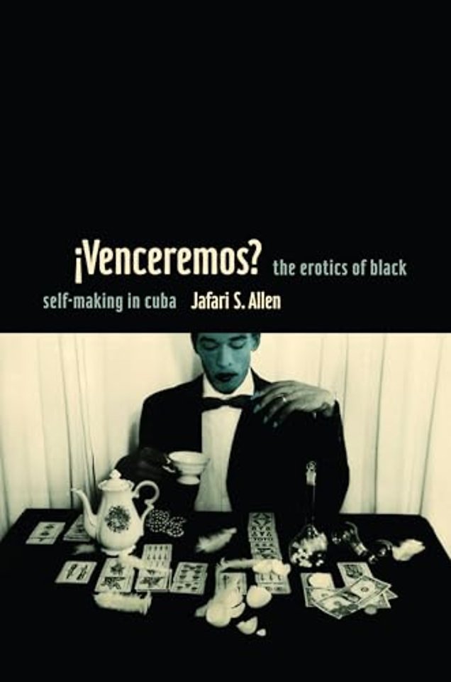 IVenceremos? – The Erotics of Black Self–making in Cuba