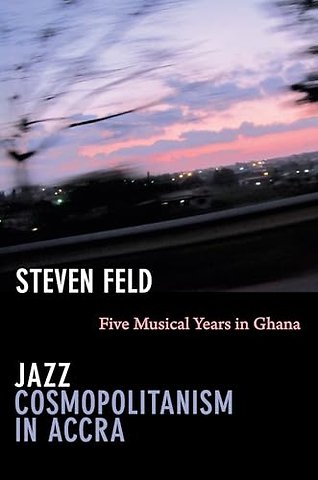 Jazz Cosmopolitanism in Accra – Five Musical Years in Ghana