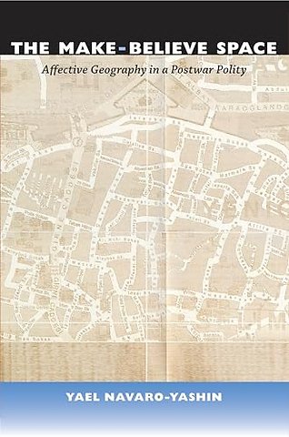 The Make–Believe Space – Affective Geography in a Postwar Polity
