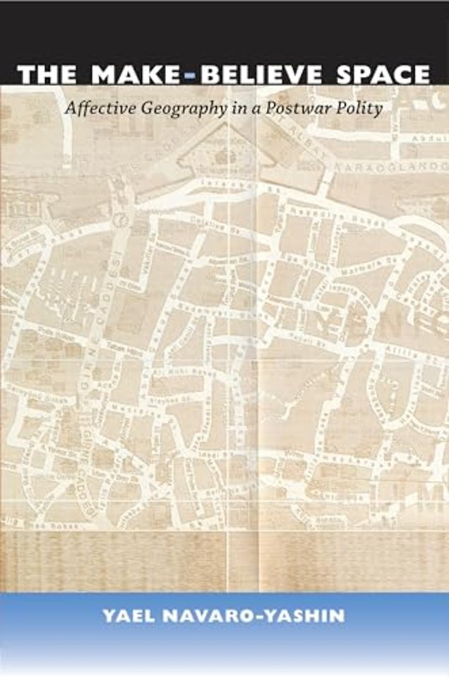 The Make–Believe Space – Affective Geography in a Postwar Polity