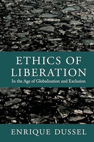 Ethics of Liberation – In the Age of Globalization and Exclusion