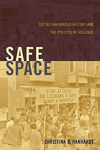 Safe Space – Gay Neighborhood History and the Politics of Violence