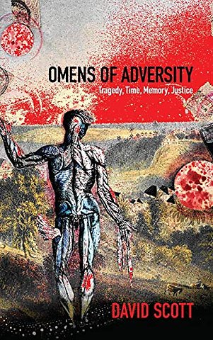 Omens of Adversity – Tragedy, Time, Memory, Justice