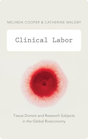 Clinical Labor – Tissue Donors and Research Subjects in the Global Bioeconomy