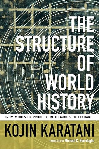 The Structure of World History – From Modes of Production to Modes of Exchange